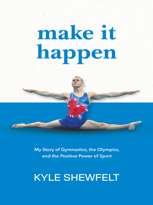 Title details for Make It Happen by Kyle Shewfelt - Available